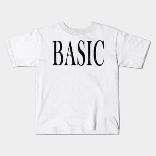 Shirt That Says Basic Kids T-Shirt